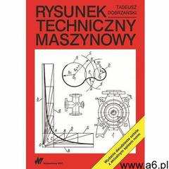 Rysunek techniczny maszynowy - Tadeusz Dobrzański (232 str.) - ogłoszenia A6.pl