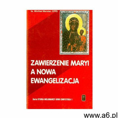 ZAWIERZENIE MARYI A NOWA EWANGELIZACJA, ks. Winfried Wermter - ogłoszenia A6.pl