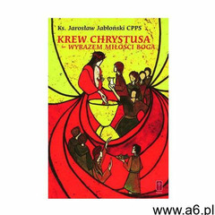 Krew Chrystusa wyrazem miłości Boga, ks. Jarosław Jabłoński CPPS - ogłoszenia A6.pl