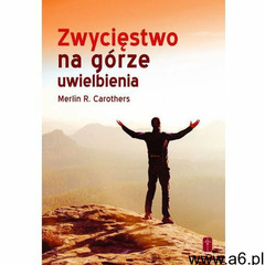 ZWYCIĘSTWO NA GÓRZE UWIELBIENIA, Merlin R. Carothers - ogłoszenia A6.pl
