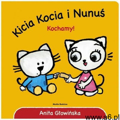 Anita Głowińska - Kicia Kocia i Nunuś. Kochamy! - ogłoszenia A6.pl