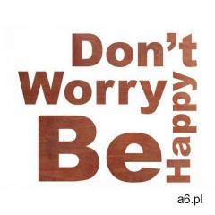 Dekoracja drewniana napis na ścianę Dont't Worry Be Happy - 4 mm (5907509935527) - ogłoszenia A6.pl