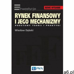 Rynek finansowy i jego mechanizmy - Dostępne od: 2014-09-01 (680 str.) - ogłoszenia A6.pl