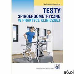Testy spiroergometryczne w praktyce klinicznej, Straburzyńska-Migaj Ewa - ogłoszenia A6.pl