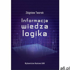 Informacja, wiedza, logika - Zbigniew Tworak - ogłoszenia A6.pl