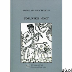 Toruńskie nocy - Stanisław Grochowski, oprawa miękka - ogłoszenia A6.pl