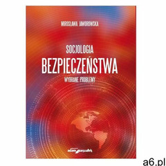 Socjologia bezpieczeństwa. Wybrane problemy. Darmowy odbiór w niemal 100 księgarniach! (348 str.) - ogłoszenia A6.pl