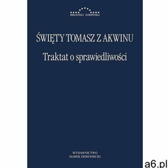 Traktat o sprawiedliwości, Święty Tomasz z Akwinu - ogłoszenia A6.pl