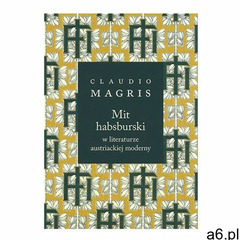 Mit habsburski w literaturze austriackiej moderny. Darmowy odbiór w niemal 100 księgarniach!, Claudi - ogłoszenia A6.pl