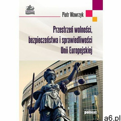 Przestrzeń wolności bezpieczeństwa i sprawiedliwości Unii Europejskiej - Piotr Wawrzyk, oprawa miękk - ogłoszenia A6.pl