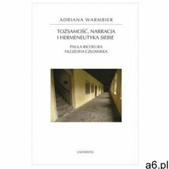Tożsamość, narracja i hermeneutyka siebie. - Adriana Warmbier - ogłoszenia A6.pl