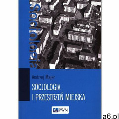 Socjologia i przestrzeń miejska. Darmowy odbiór w niemal 100 księgarniach!, PWN - ogłoszenia A6.pl