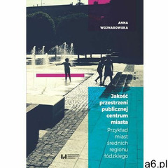 Jakość przestrzeni publicznej centrum miasta. Darmowy odbiór w niemal 100 księgarniach! (97883808865 - ogłoszenia A6.pl