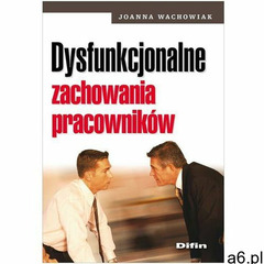 Dysfunkcjonalne zachowania pracowników, oprawa miękka - ogłoszenia A6.pl