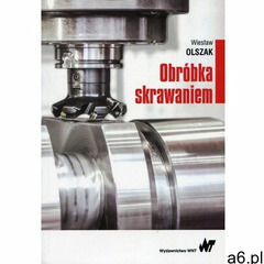 Obróbka skrawaniem - Wiesław Olszak (432 str.) - ogłoszenia A6.pl