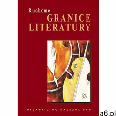 Ruchome granice literatury. (2009) - ogłoszenia A6.pl