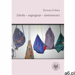 Szkoła - segregacje - nierówności (9788323504344) - ogłoszenia A6.pl