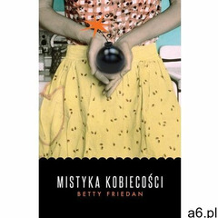 Mistyka kobiecości - Friedan Betty - książka - ogłoszenia A6.pl