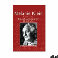 Pisma Tom 1. Miłość, poczucie winy i reparacja oraz inne prace z lat 1921-1945 - Klein Melanie - ksi - ogłoszenia A6.pl