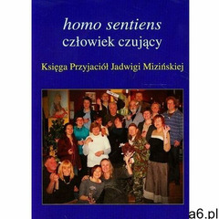Homo sentiens człowiek czujący. Księga Przyjaciół Jadwigi Mizińskiej - książka - ogłoszenia A6.pl