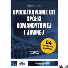 Opodatkowanie CIT spółki komandytowej i jawnej - Kowalski Radosław - książka - ogłoszenia A6.pl