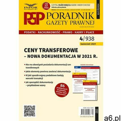 Ceny transferowe Nowa dokumentacja w 2021 r.. Poradnik Gazety Prawnej 4/2021 (9788381379694) - ogłoszenia A6.pl