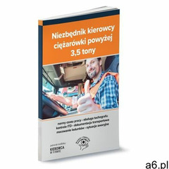 Niezbędnik kierowcy ciężarówki powyżej 3,5 tony - Praca zbiorowa - książka (9788326997266) - ogłoszenia A6.pl