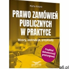 Prawo zamówień publicznych w praktyce.. Wzory, instrukcje, przykłady - Kozyra Marta - książka (97883 - ogłoszenia A6.pl