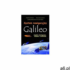 System nawigacyjny Galileo. Aspekty strategiczne, naukowe i techniczne - książka (2005) - ogłoszenia A6.pl