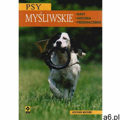 Psy myśliwskie Rasy historia przeznaczenie (128 str.) - ogłoszenia A6.pl