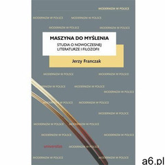 Maszyna do myślenia Studia o nowoczesnej literaturze i filozofii - Jerzy Franczak (9788324235612) - ogłoszenia A6.pl