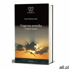 Tragiczna pomylka. - Cieśla-Korytowska Maria (red.), Avalon - ogłoszenia A6.pl