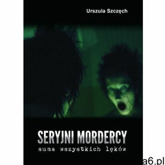 Seryjni mordercy - suma wszystkich lęków, Psychoskok - ogłoszenia A6.pl