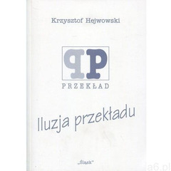 Iluzja przekładu. Darmowy odbiór w niemal 100 księgarniach!, oprawa miękka - ogłoszenia A6.pl
