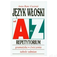 Język Włoski Od A Do Z. Repetytorium, Ranc Casirati, Anna - ogłoszenia A6.pl