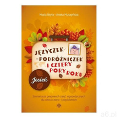 Języczek-Podróżniczek i cztery pory roku Jesień. Scenariusze grupowych zajęć logopedycznych dla dzie - ogłoszenia A6.pl