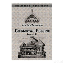 Cieślictwo polskie Zeszyty I - III - Zubrzycki Sas Jan - książka (9788365602961) - ogłoszenia A6.pl
