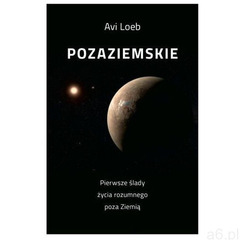 Pozaziemskie Pierwsze ślady życia rozumnego poza Ziemią - Loeb Avi - książka - ogłoszenia A6.pl