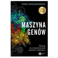 Maszyna genów. Wyścig do rozszyfrowania tajemnic rybosomu - Ramakrishnan Venki - książka (336 str.) - ogłoszenia A6.pl