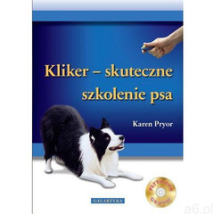 Klikier - skuteczne szkolenie psa + CD (2012) - ogłoszenia A6.pl
