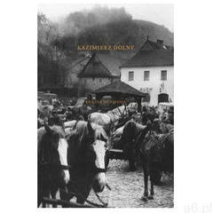 Kazimierz Dolny. Darmowy odbiór w niemal 100 księgarniach! (9788378662402) - ogłoszenia A6.pl