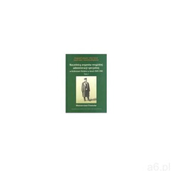 Naczelnicy organów rosyjskiej administracji specjalnej w Królestwie Polskim w latach 1839-1918 (9788 - ogłoszenia A6.pl