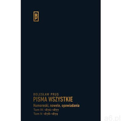 Humoreski, nowele, opowiadania. Tom IV: 1876-1877; Tom V: 1878-1879 - Bolesław Prus (9788365172099) - ogłoszenia A6.pl