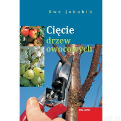 Cięcie drzew owocowych, oprawa miękka - ogłoszenia A6.pl