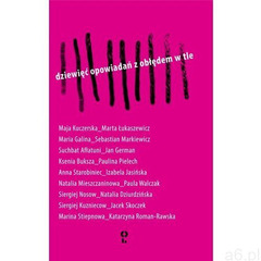 Dziewięć opowiadań z obłędem w tle - kuczerska maja, galina maria, afłatuni suchbat, buksza ksenia,  - ogłoszenia A6.pl