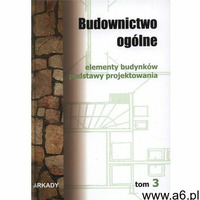 Budownictwo ogólne. Tom 3. Elementy budynków, podstawy projektowania (1020 str.) - ogłoszenia A6.pl