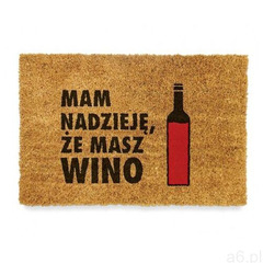Wycieraczka kokosowa z napisem MAM NADZIEJE, ŻE MASZ WINO - ogłoszenia A6.pl