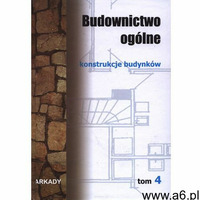 Budownictwo ogólne. Tom 4. Konstrukcje budynków, Arkady - ogłoszenia A6.pl